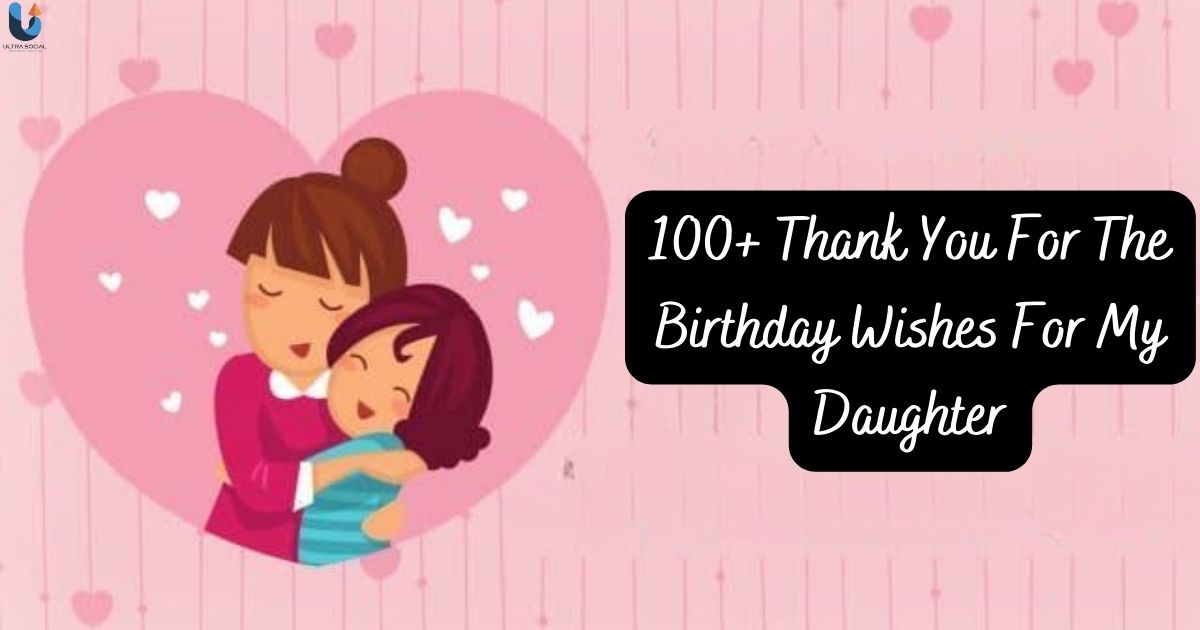 Thank You For The Birthday Wishes For My Daughter