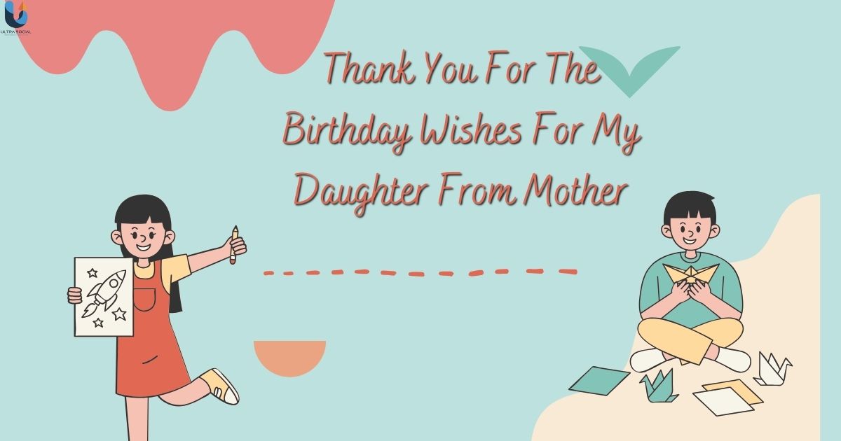 Thank You For The Birthday Wishes For My Daughter From Mother