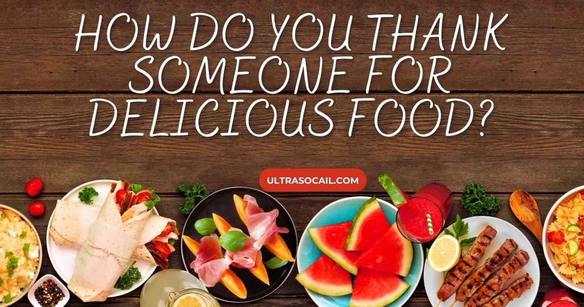 How Do You Thank Someone for Delicious Food?