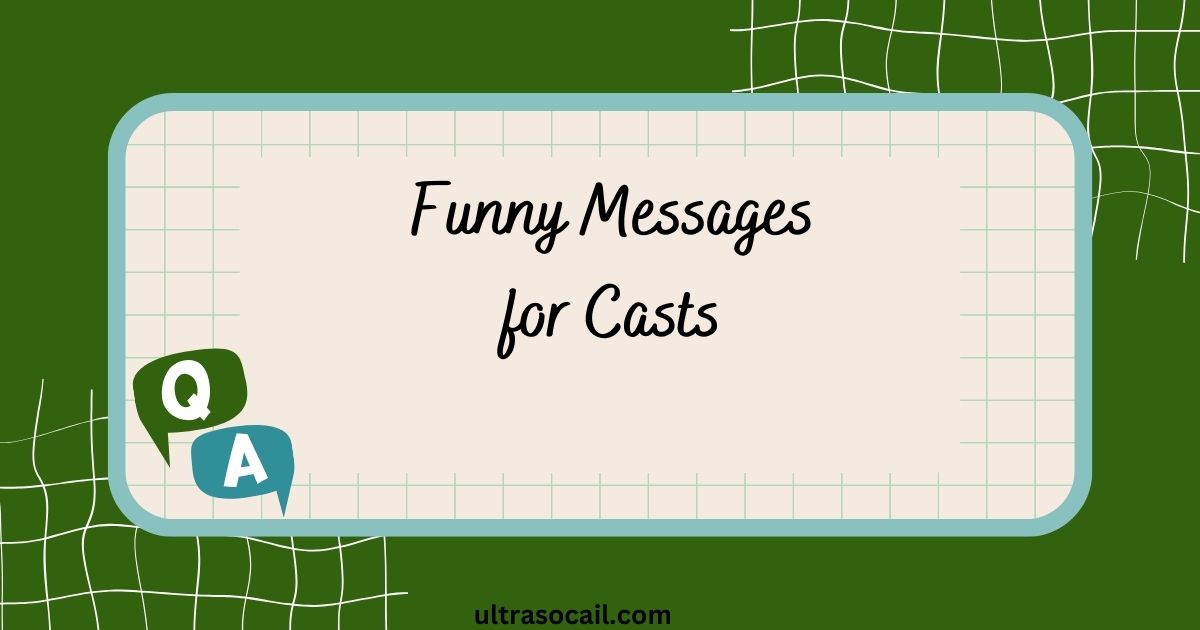 Funny Messages for Casts