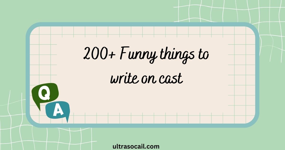 Funny things to write on cast