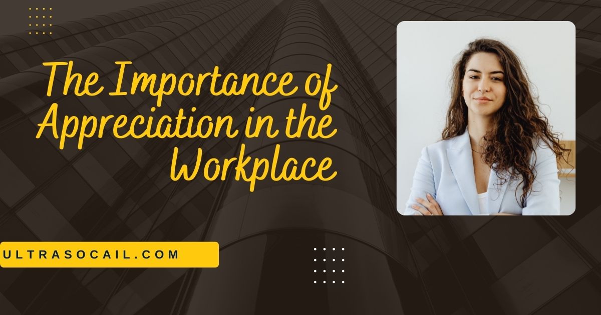 The Importance of Appreciation in the Workplace