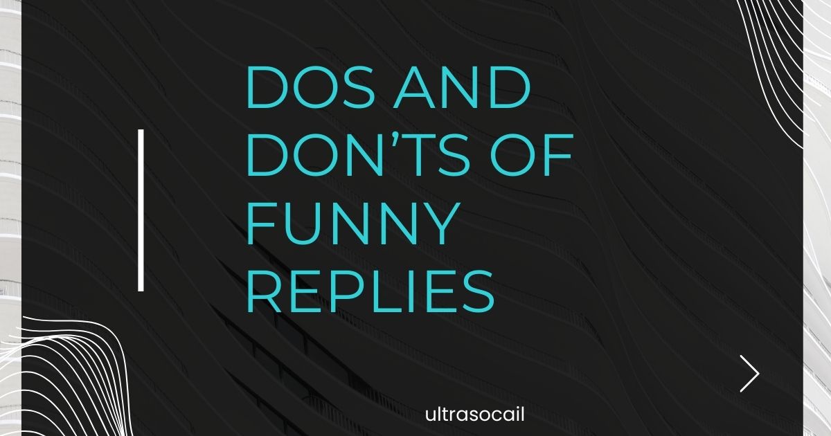 Dos and Don’ts of Funny Replies