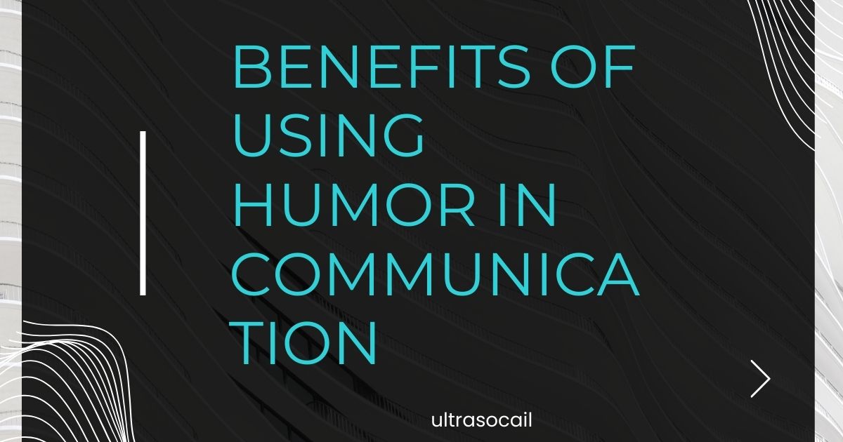 Benefits of Using Humor in Communication