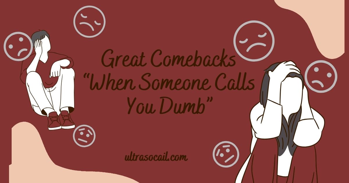 Great Comebacks “When Someone Calls You Dumb”