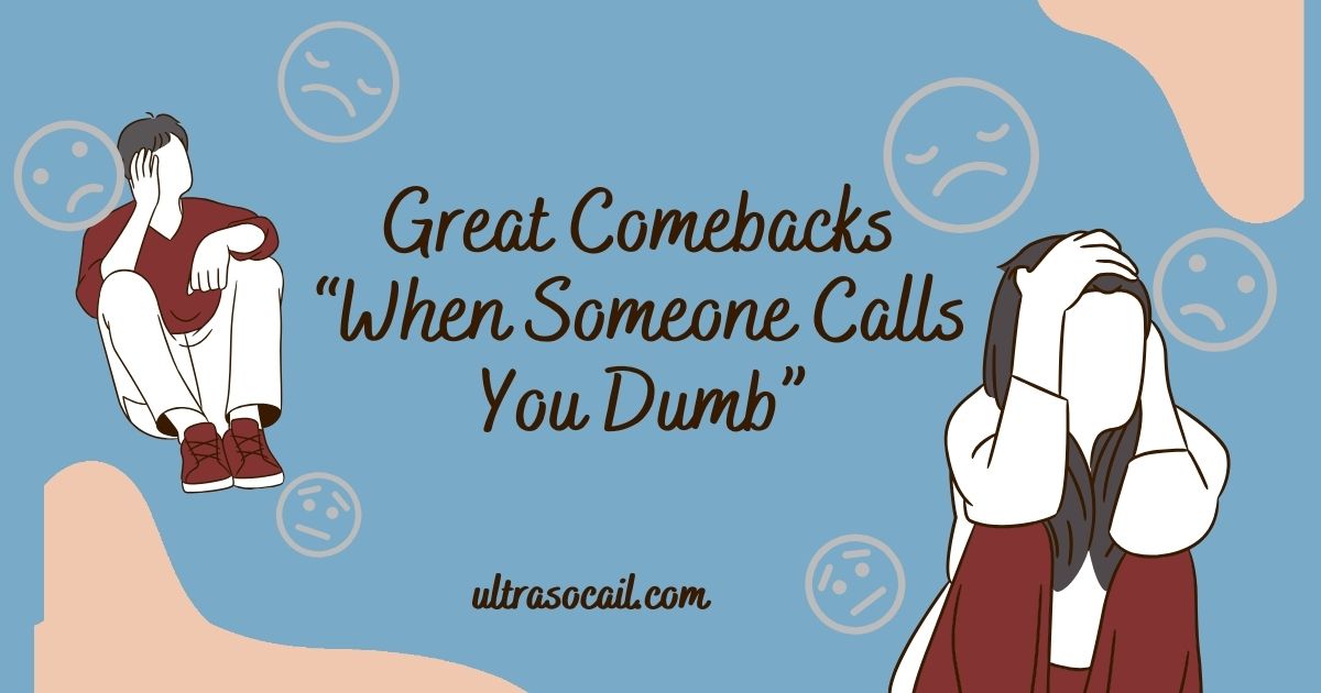 Great Comebacks “When Someone Calls You Dumb”