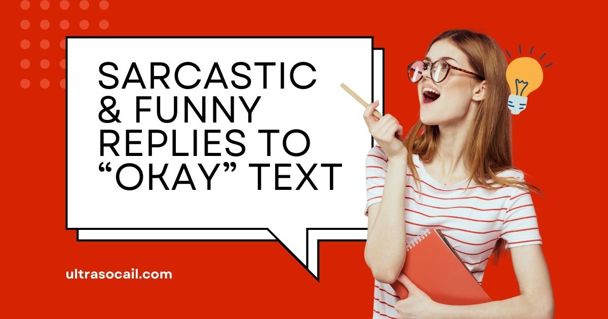 "Sarcastic & Funny Replies To Okay Text"