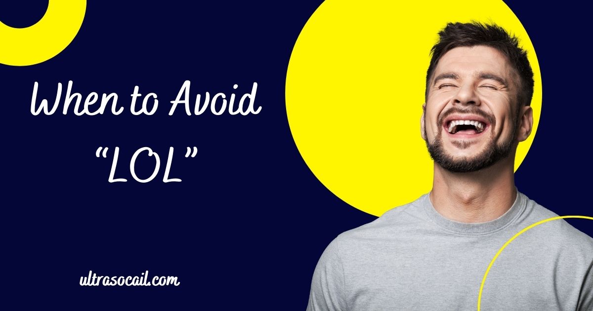 When to Avoid “LOL”