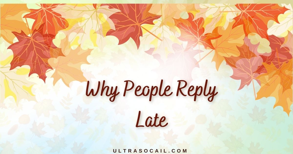 Why People Reply Late