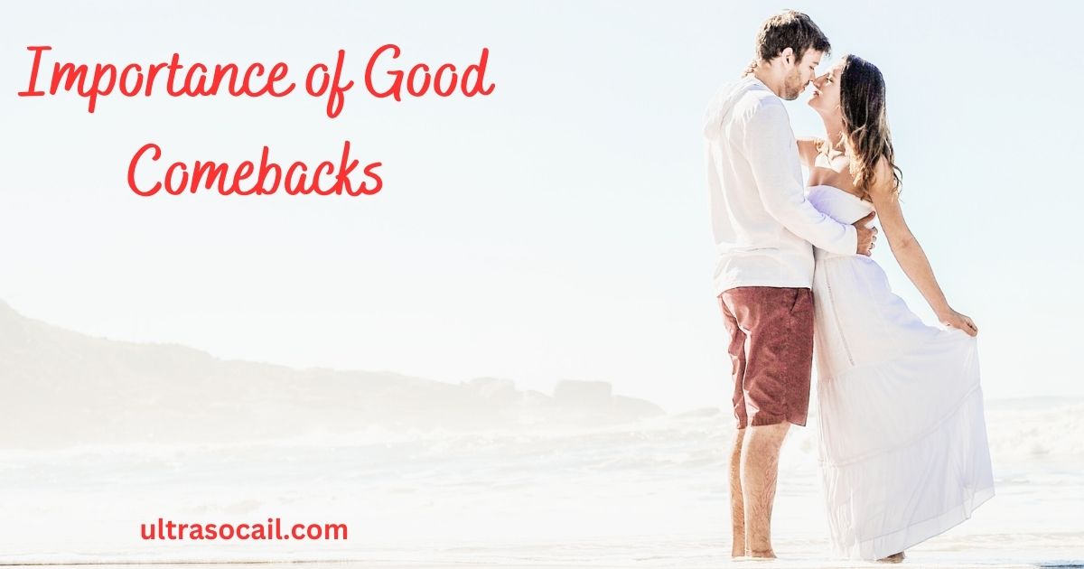 Importance of Good Comebacks