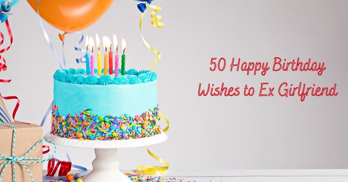 50 Happy Birthday Wishes to Ex Girlfriend