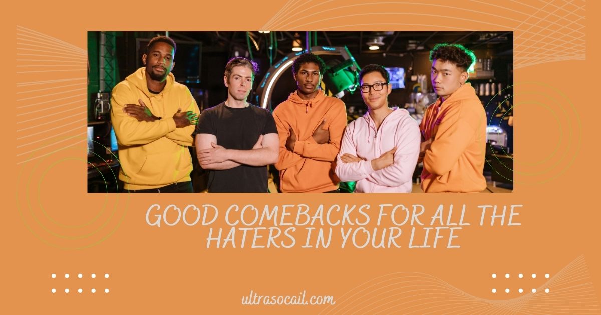 Good Comebacks for All the Haters in Your Life