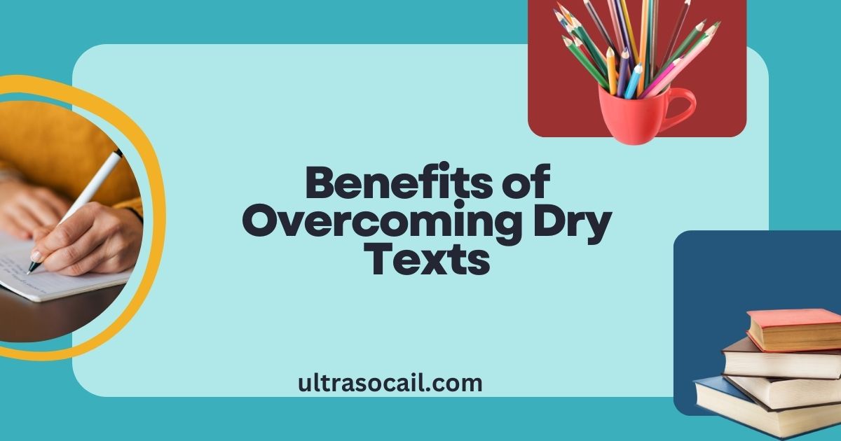 Benefits of Overcoming Dry Texts