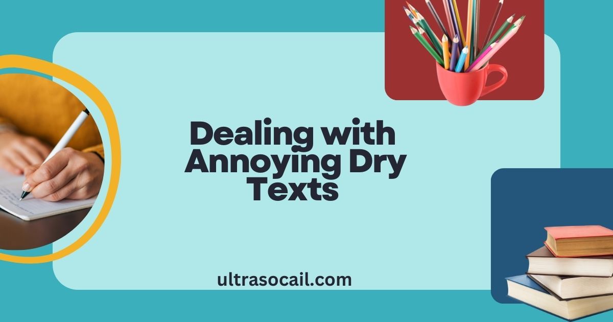 Dealing with Annoying Dry Texts