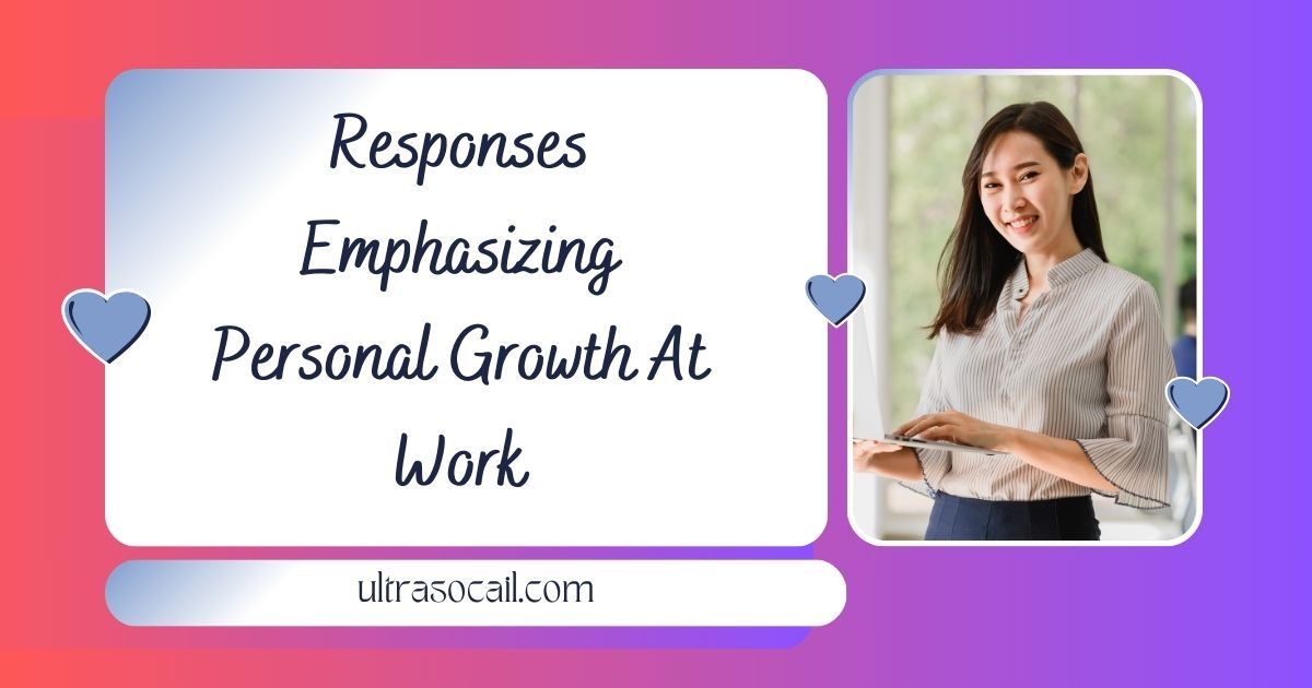 Responses Emphasizing Personal Growth At Work