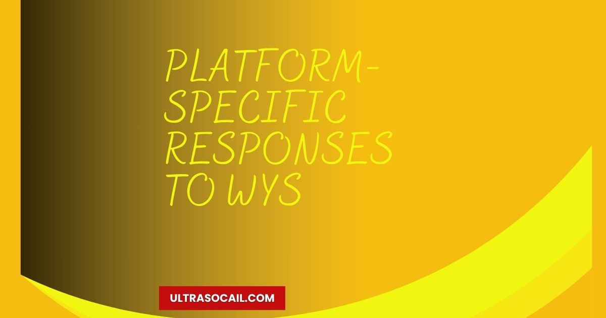 Platform-Specific Responses To WYS