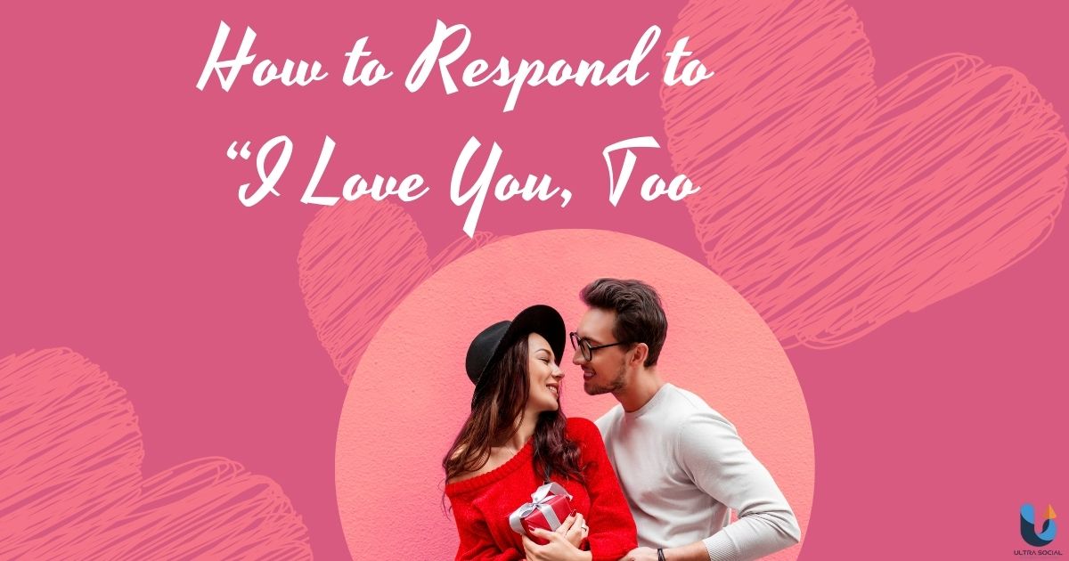 How to Respond to “I Love You, Too