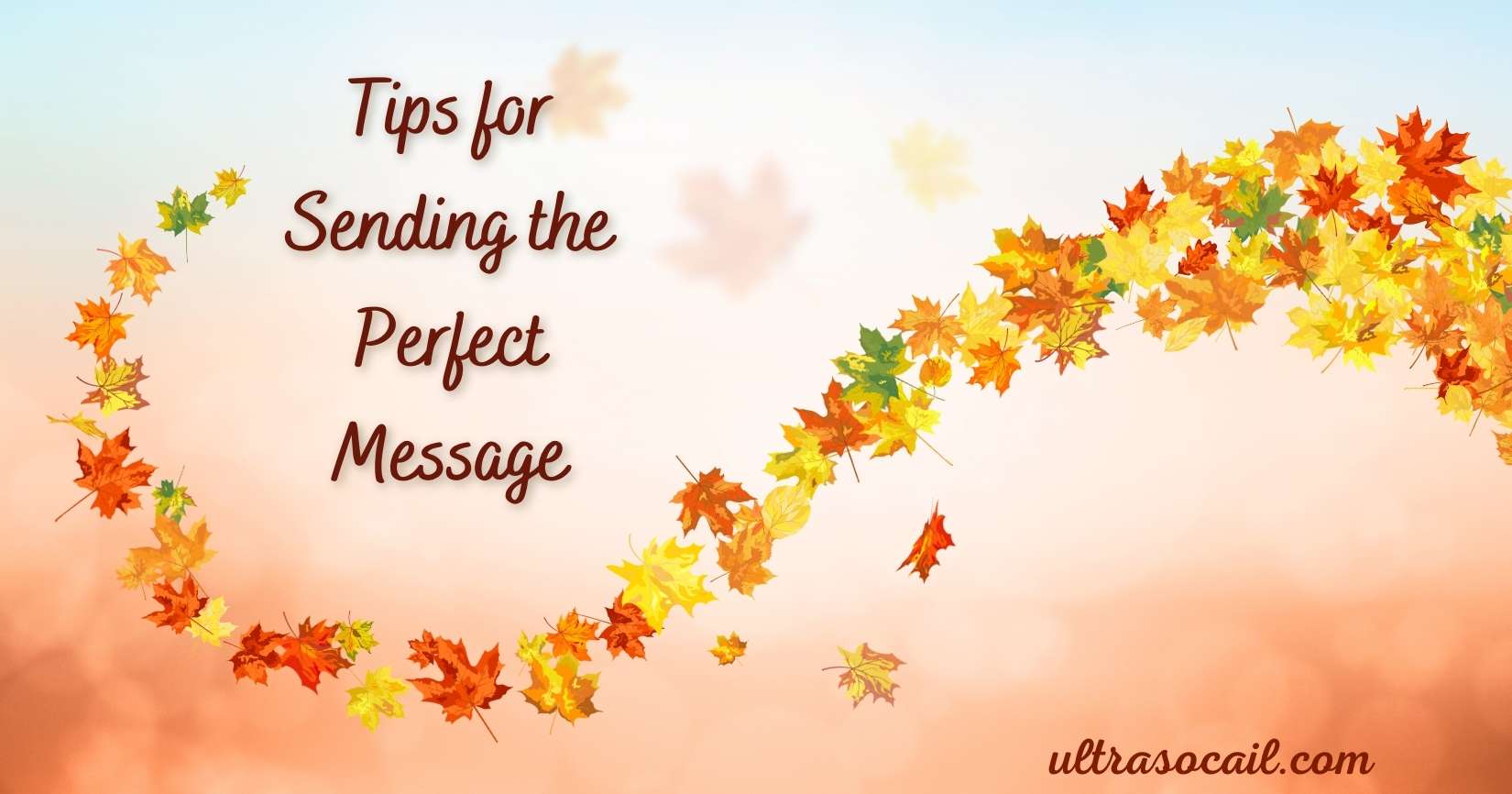 Tips for Sending the Perfect Message