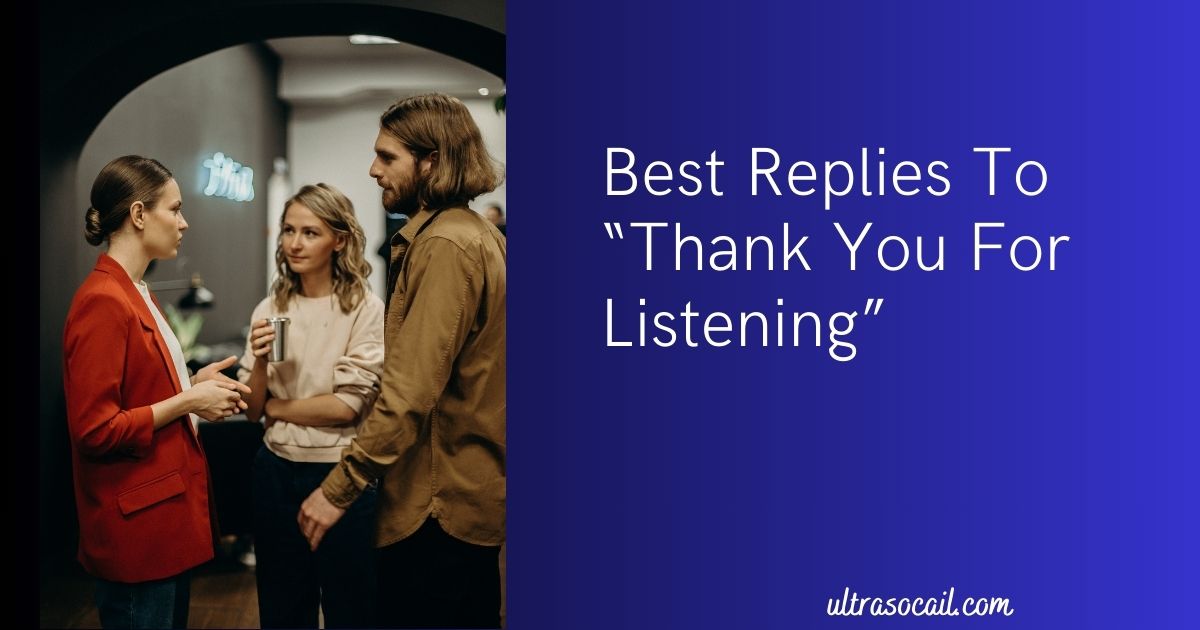 Best Replies To “Thank You For Listening”