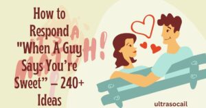 How to Respond "When A Guy Says You’re Sweet” – 240+ Ideas When a guy says you’re sweet