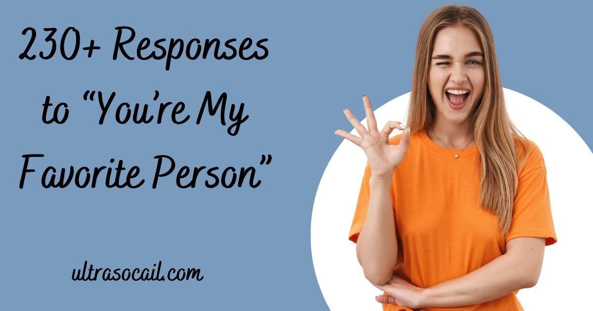 230+ Responses to “You’re My Favorite Person”