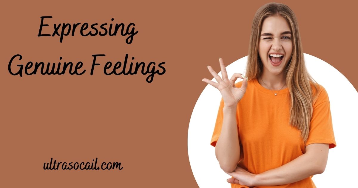 Expressing Genuine Feelings