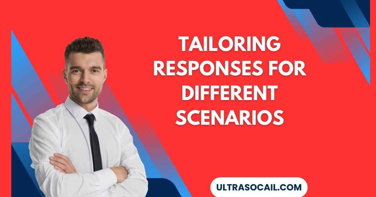 Tailoring Responses for Different Scenarios