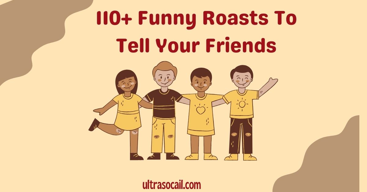 Funny Roasts To Tell Your Friends