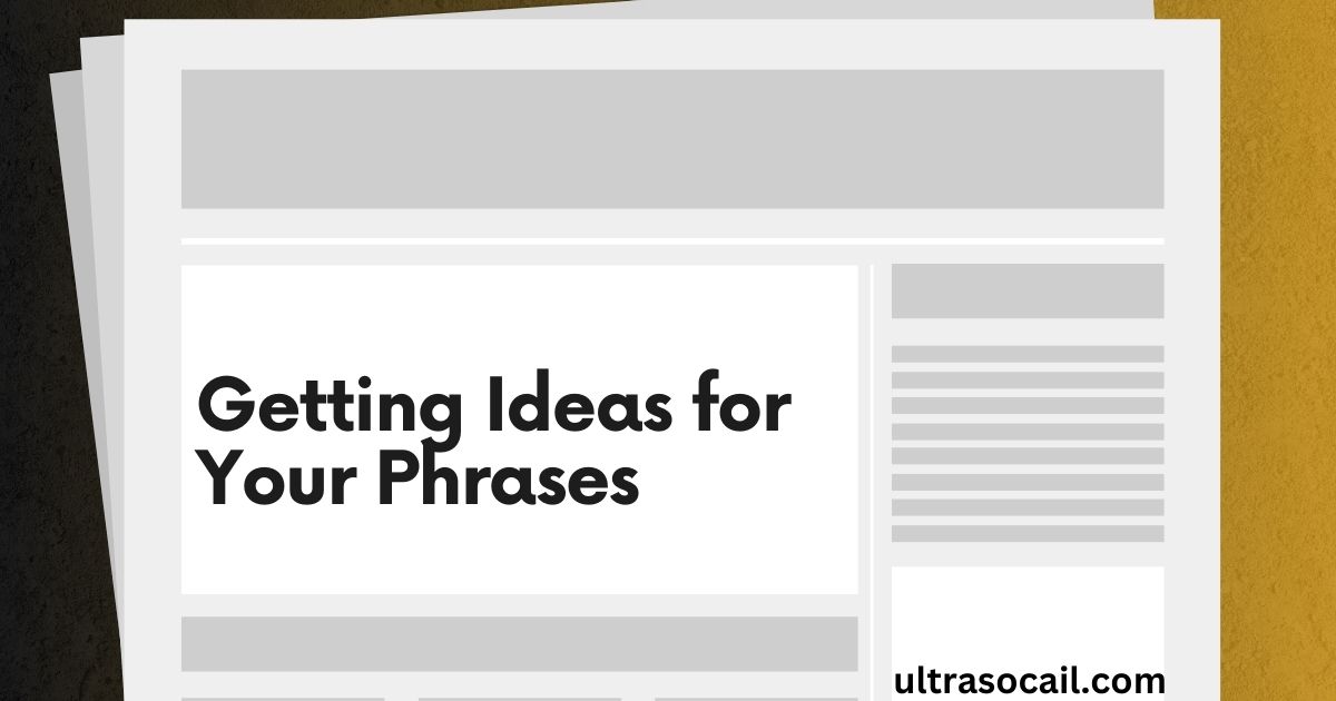 Getting Ideas for Your Phrases