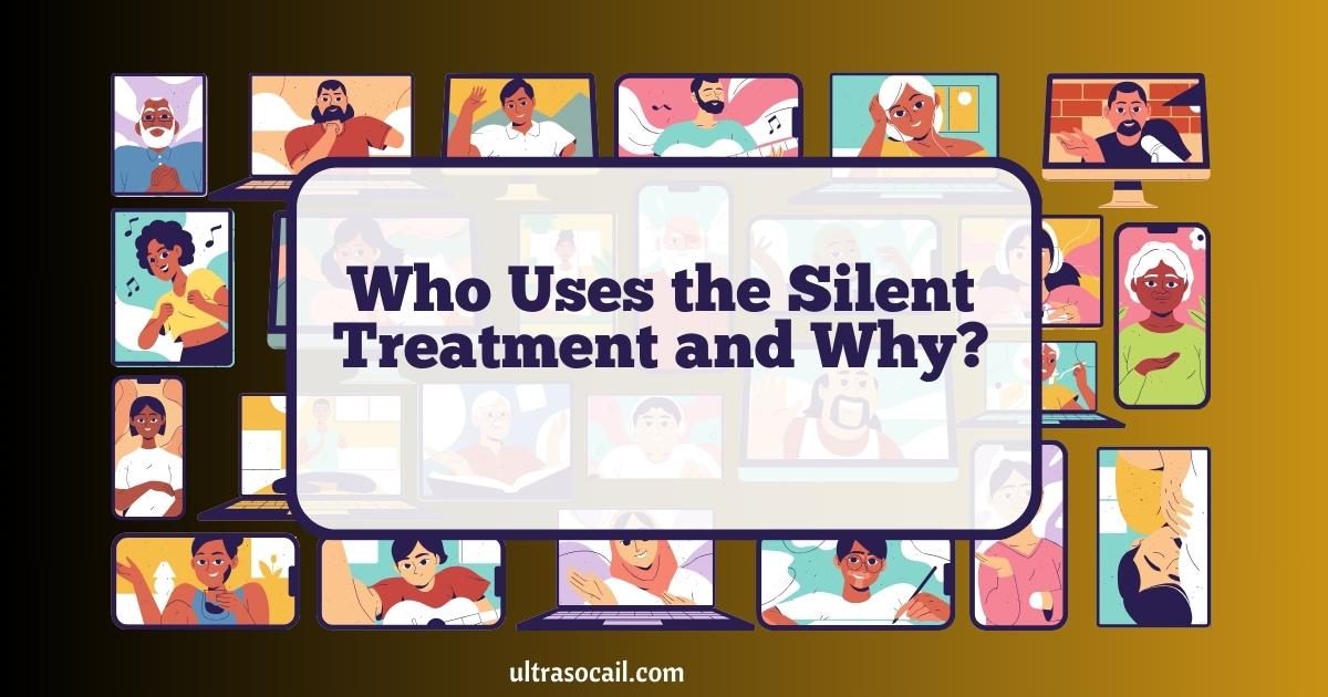 Who Uses the Silent Treatment and Why?