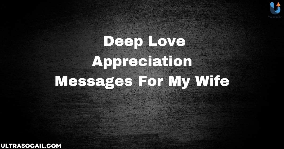 Deep Love Appreciation Messages For My Wife