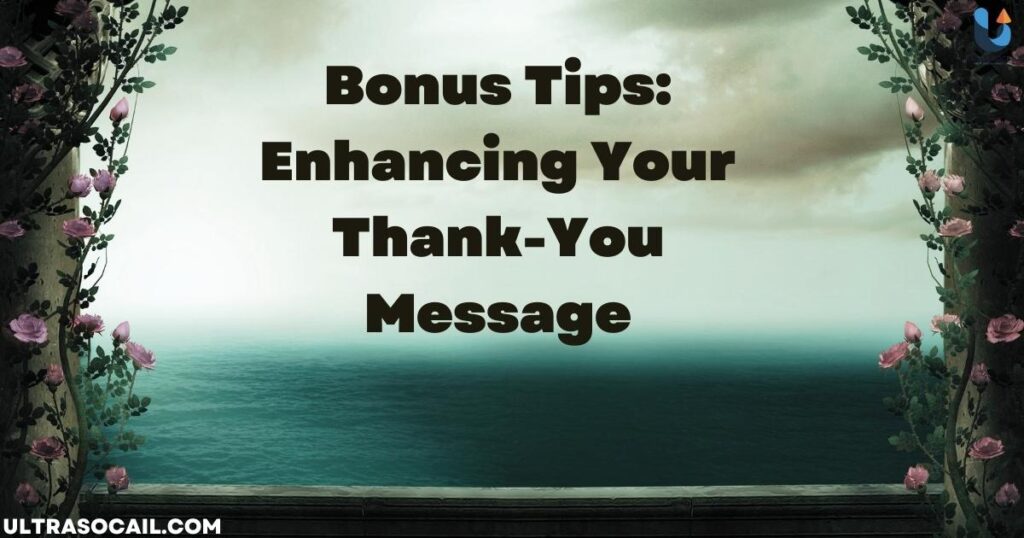 Bonus Tips: Enhancing Your Thank-You Message