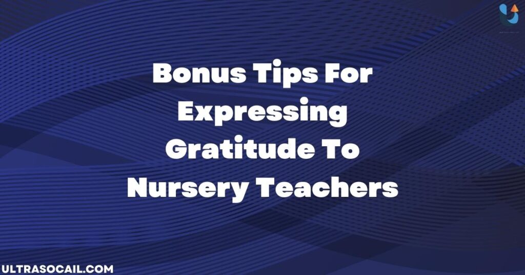 Bonus Tips For Expressing Gratitude To Nursery Teachers