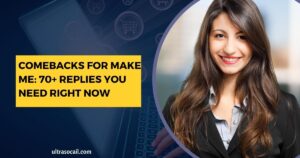 Comebacks For Make Me