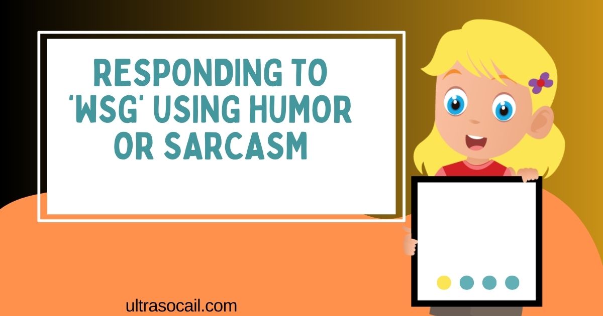 Responding to ‘WSG’ Using Humor or Sarcasm