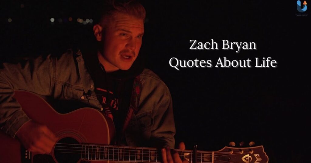 Zach Bryan Quotes About Life