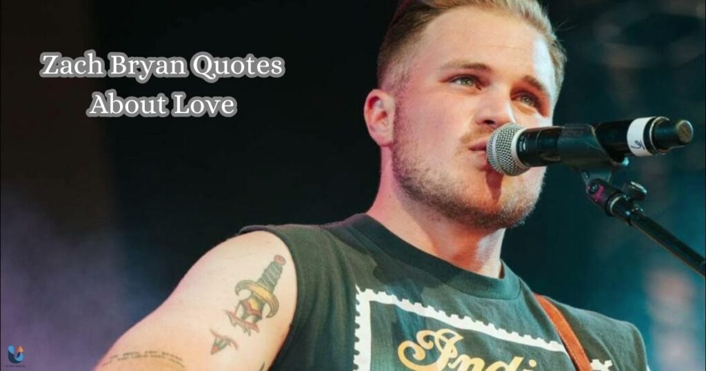 Zach Bryan Quotes About Love