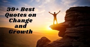 39+ Best Quotes on Change and Growth Change and Growth