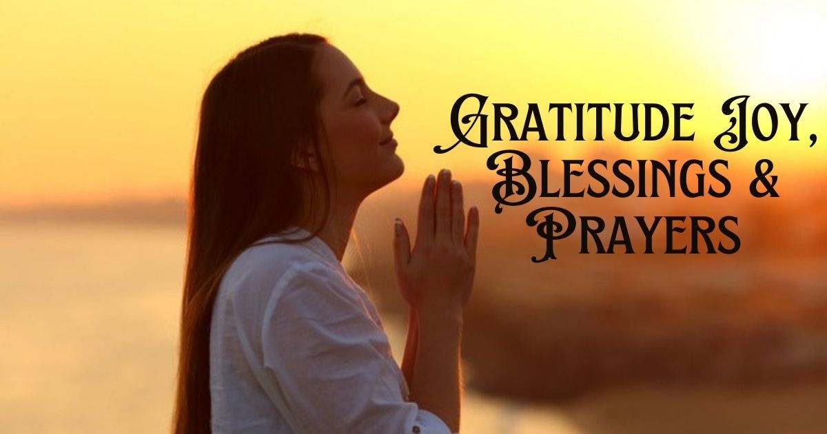[Gratitude, Joy, Blessings] & Prayers