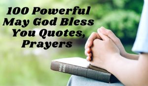 100 Powerful May God Bless You Quotes, Prayers May God Bless You Quotes