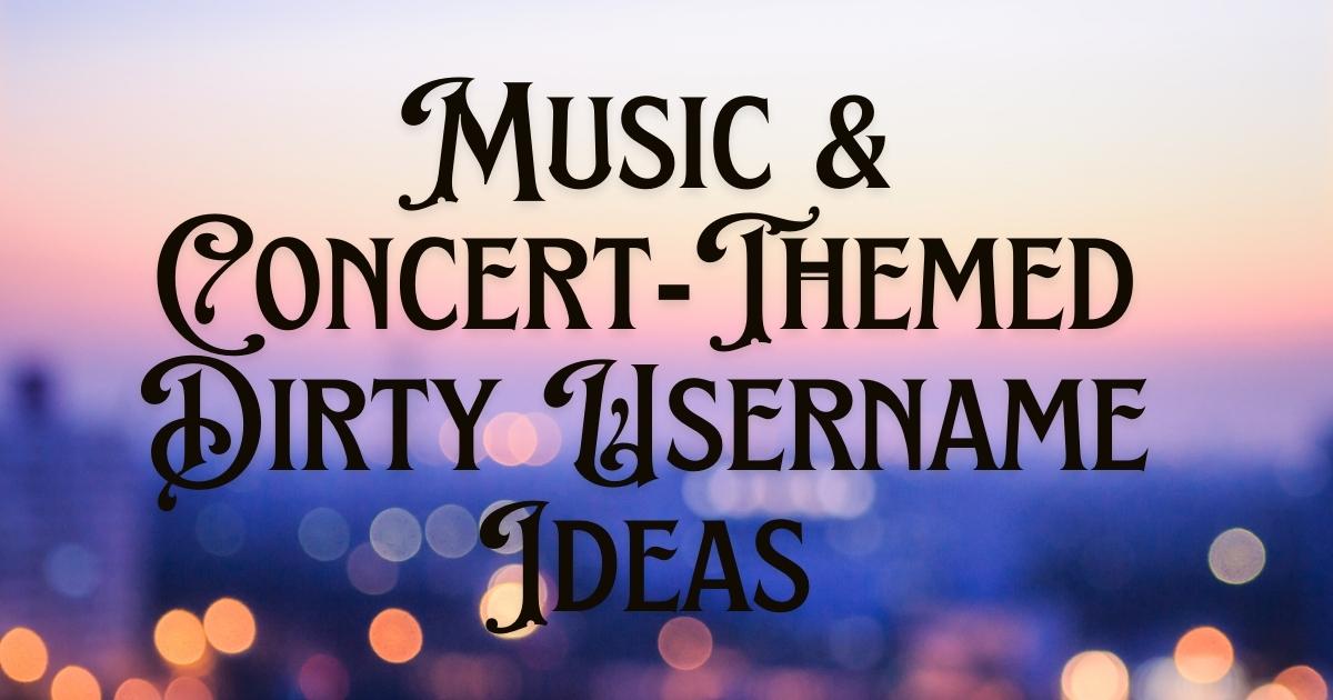 Music & Concert-Themed Dirty Username Ideas