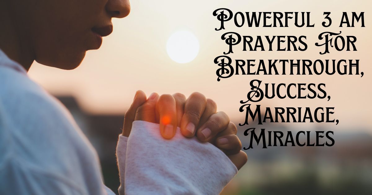 Powerful 3 am Prayers For Breakthrough, Success, Marriage, Miracles