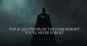 Top 45 Quotes from The Dark Knight  You’ll Never Forget